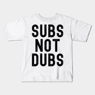 Funny Anime Merch - Subs Not Dubs Kids T-Shirt